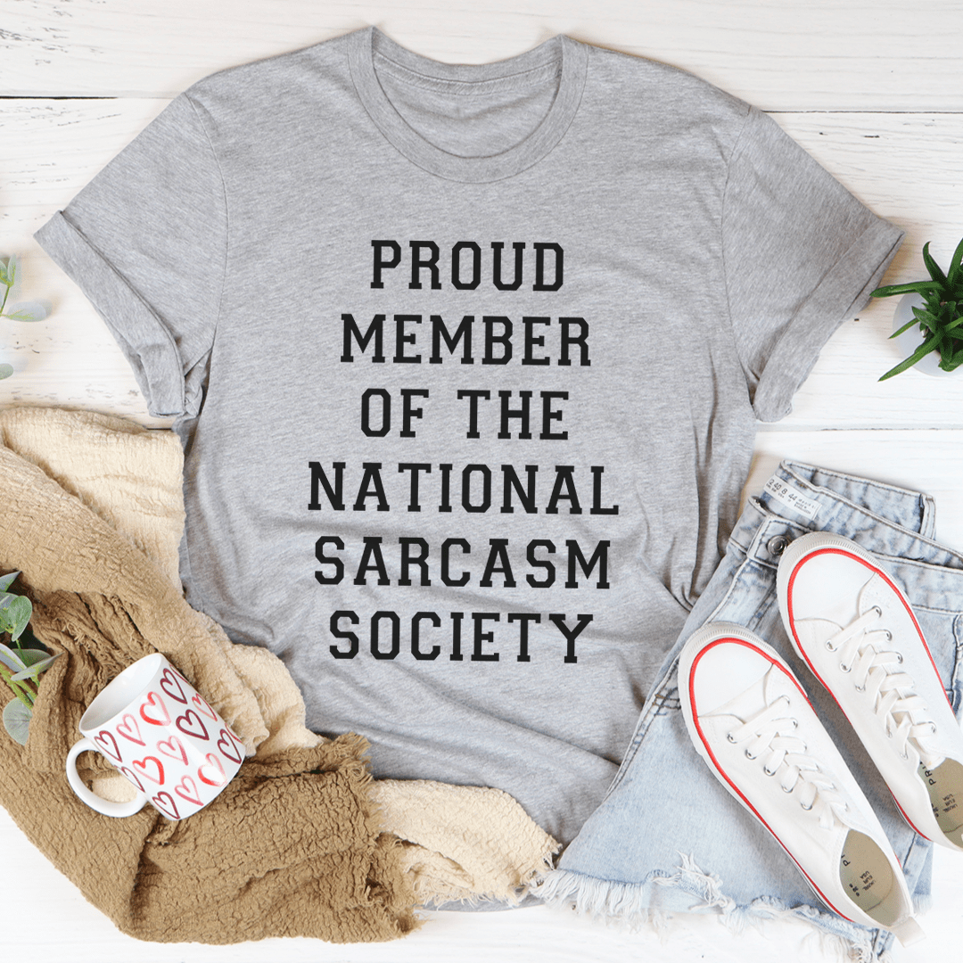 Proud Member Of The National Sarcasm Society T-Shirt by MerchMallow
