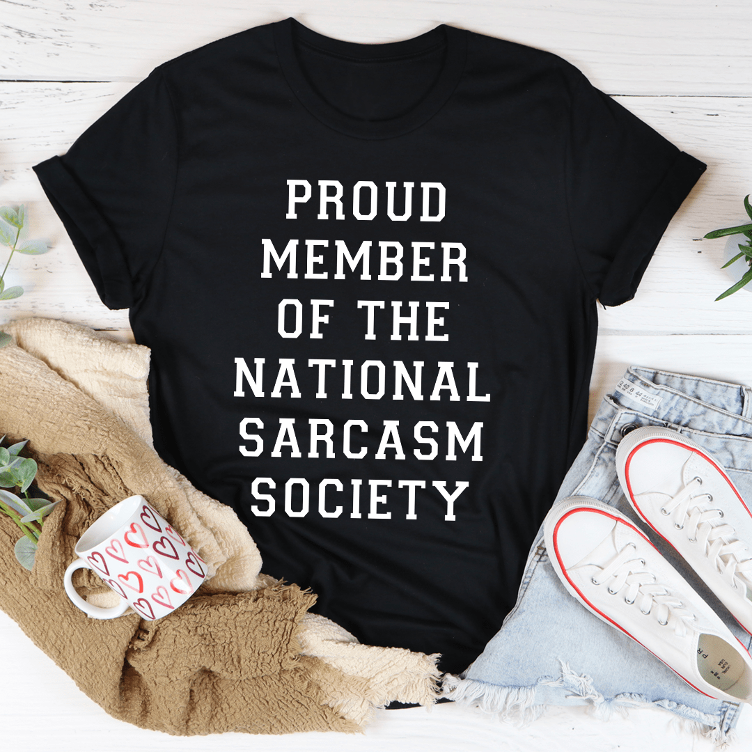 Proud Member Of The National Sarcasm Society T-Shirt by MerchMallow